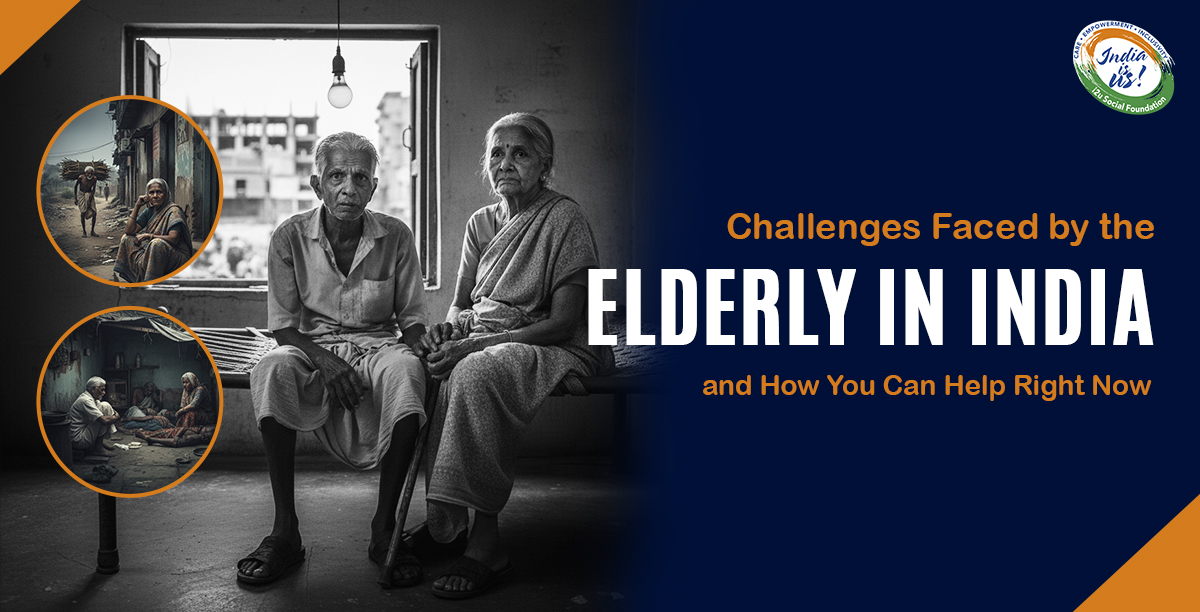 How You Can Help India's Elderly: Key Challenges & Solutions
